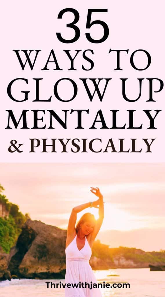 How To Glow Up Mentally And Physically - Thrive With Janie